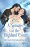 [The Highland Ladies 01] • A Spinster at the Highland Court · A Second Chance Highlander Romance (The Highland Ladies Book 1)